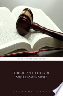 The Life and Letters of Saint Francis Xavier cover