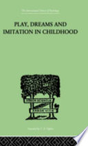 Play, Dreams and Imitation in Childhood cover