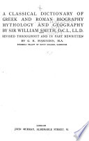 A Classical Dictionary of Greek and Roman Biography, Mythology and Geography cover