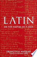 Latin, Or, The Empire of the Sign cover