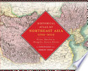 Historical Atlas of Northeast Asia, 1590-2010 cover
