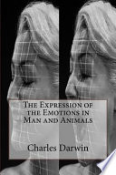 The Expression of the Emotions in Man and Animals cover